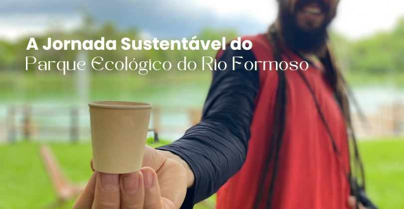 Transformando o Mundo, Uma Embalagem de Cada Vez: A Jornada Sustentável e o compromisso do Parque Ecológico do Rio Formoso